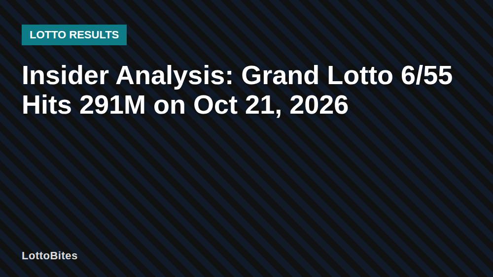 Insider Analysis: Grand Lotto 6/55 Hits 291M on Oct 21, 2026