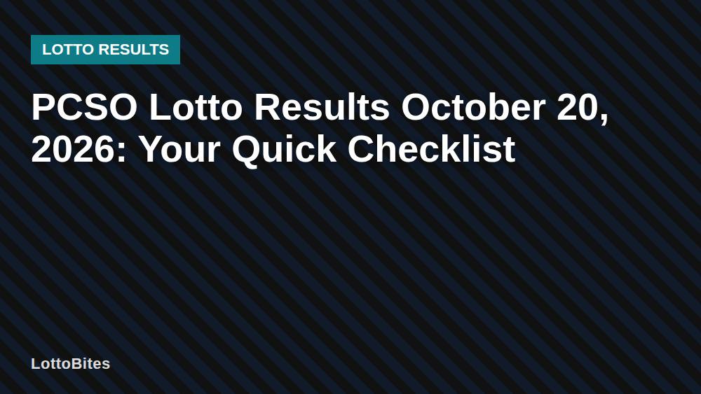 PCSO Lotto Results October 20, 2026: Your Quick Checklist