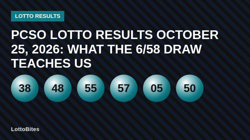 PCSO Lotto Results October 25, 2026: What the 6/58 Draw Teaches Us